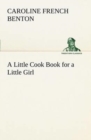 A Little Cook Book for a Little Girl - Book