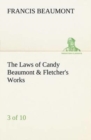 The Laws of Candy Beaumont & Fletcher's Works (3 of 10) - Book