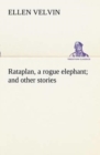 Rataplan, a Rogue Elephant and Other Stories - Book