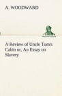 A Review of Uncle Tom's Cabin Or, an Essay on Slavery - Book