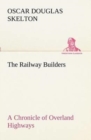 The Railway Builders a Chronicle of Overland Highways - Book