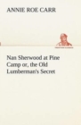 Nan Sherwood at Pine Camp Or, the Old Lumberman's Secret - Book
