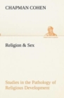 Religion & Sex Studies in the Pathology of Religious Development - Book