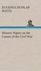 Historic Papers on the Causes of the Civil War - Book