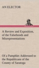 A Review and Exposition, of the Falsehoods and Misrepresentations, of a Pamphlet Addressed to the Republicans of the County of Saratoga, Signed, "A Citizen" - Book