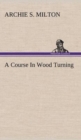 A Course in Wood Turning - Book