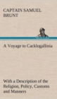 A Voyage to Cacklogallinia with a Description of the Religion, Policy, Customs and Manners of That Country - Book