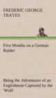 Five Months on a German Raider Being the Adventures of an Englishman Captured by the 'Wolf' - Book