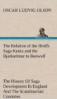 The Relation of the Hrolfs Saga Kraka and the Bjarkarimur to Beowulf a Contribution to the History of Saga Development in England and the Scandinavian Countries - Book