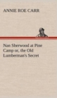 Nan Sherwood at Pine Camp Or, the Old Lumberman's Secret - Book