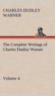 The Complete Writings of Charles Dudley Warner - Volume 4 - Book