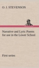 Narrative and Lyric Poems (First Series) for Use in the Lower School - Book