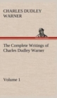 The Complete Writings of Charles Dudley Warner - Volume 1 - Book