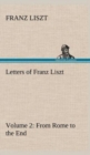 Letters of Franz Liszt -- Volume 2 from Rome to the End - Book