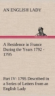 A Residence in France During the Years 1792, 1793, 1794 and 1795, Part IV., 1795 Described in a Series of Letters from an English Lady : With General and Incidental Remarks on the French Character and - Book