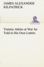 Tommy Atkins at War as Told in His Own Letters - Book