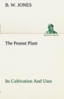 The Peanut Plant Its Cultivation and Uses - Book