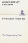 Boy Scouts on Hudson Bay the Disappearing Fleet - Book