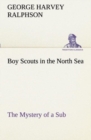 Boy Scouts in the North Sea the Mystery of a Sub - Book