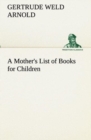 A Mother's List of Books for Children - Book