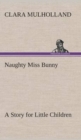 Naughty Miss Bunny a Story for Little Children - Book