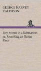 Boy Scouts in a Submarine : Or, Searching an Ocean Floor - Book