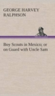 Boy Scouts in Mexico or on Guard with Uncle Sam - Book