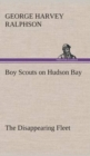 Boy Scouts on Hudson Bay the Disappearing Fleet - Book