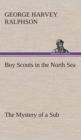 Boy Scouts in the North Sea the Mystery of a Sub - Book
