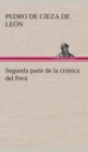 Segunda parte de la cronica del Peru, que trata del senorio de los Incas Yupanquis y de sus grandes hechos y gobernacion - Book