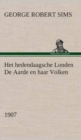 Het Hedendaagsche Londen de Aarde En Haar Volken, 1907 - Book