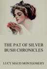 The Pat of Silver Bush Chronicles - eBook