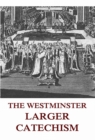 The Westminster Larger Catechism - eBook