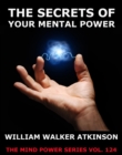 The Secrets Of Your Mental Power - The Essential Writings - eBook