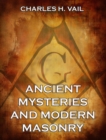 Ancient Mysteries And Modern Masonry - eBook