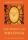 The Spiritual Writings of Mary Baker Eddy - eBook