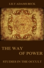 The Way of Power - Studies In The Occult - eBook
