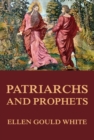 Patriarchs and Prophets : (Conflict of the Ages #1) - eBook