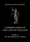 Commentaries on the Laws of England : Book II: Of the Rights of Things - eBook