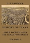 History of Texas: Fort Worth and the Texas Northwest, Vol. 1 - eBook