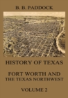 History of Texas: Fort Worth and the Texas Northwest, Vol. 2 - eBook