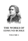The Works of Edmund Burke Volume 1 - eBook