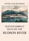 Old Steamboat Days On The Hudson River - eBook