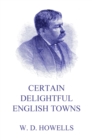 Certain Delightful English Towns - eBook