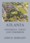 Atlanta And Its Builders, Vol. 1 - A Comprehensive History Of The Gate City Of The South - eBook