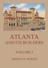 Atlanta And Its Builders, Vol. 2 - A Comprehensive History Of The Gate City Of The South - eBook