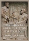 The Kneipp Cure :  A Health Reform For Your Body - eBook