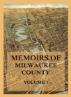 Memoirs of Milwaukee County, Volume 1 - eBook