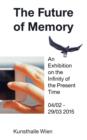 The Future of Memory : An Exhibition on the Infinity of the Present Time - Book