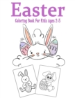 Easter Coloring Book for Kids Ages 2-5 : Over 35 Easter Unique Coloring Pages For Kids Ages 2-5, Including Bunnies, Eggs, Easter Baskets & More! Great fun for kids! - Book
